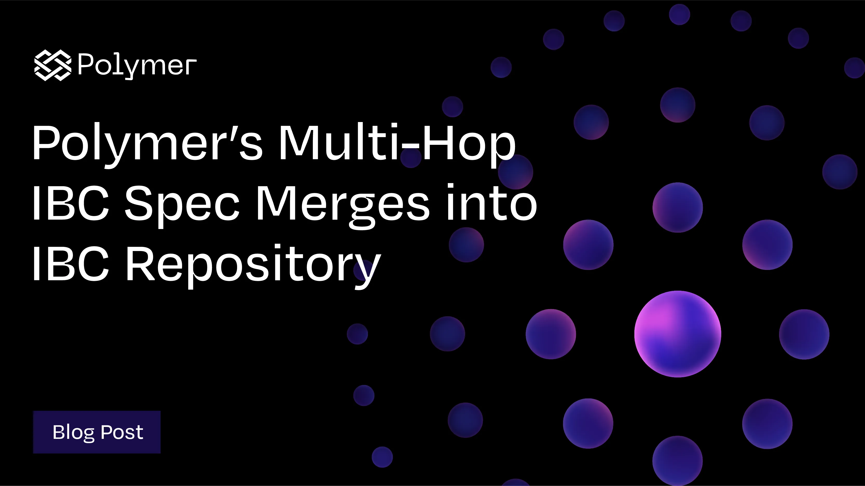 Polymer’s Multi-Hop IBC Spec Merges into IBC Repository